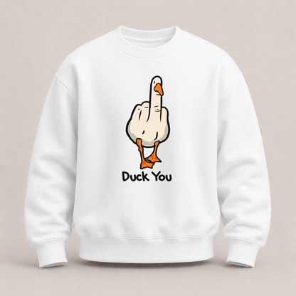 DUCK YOU SWEATSHIRT (FRONT PRINT)