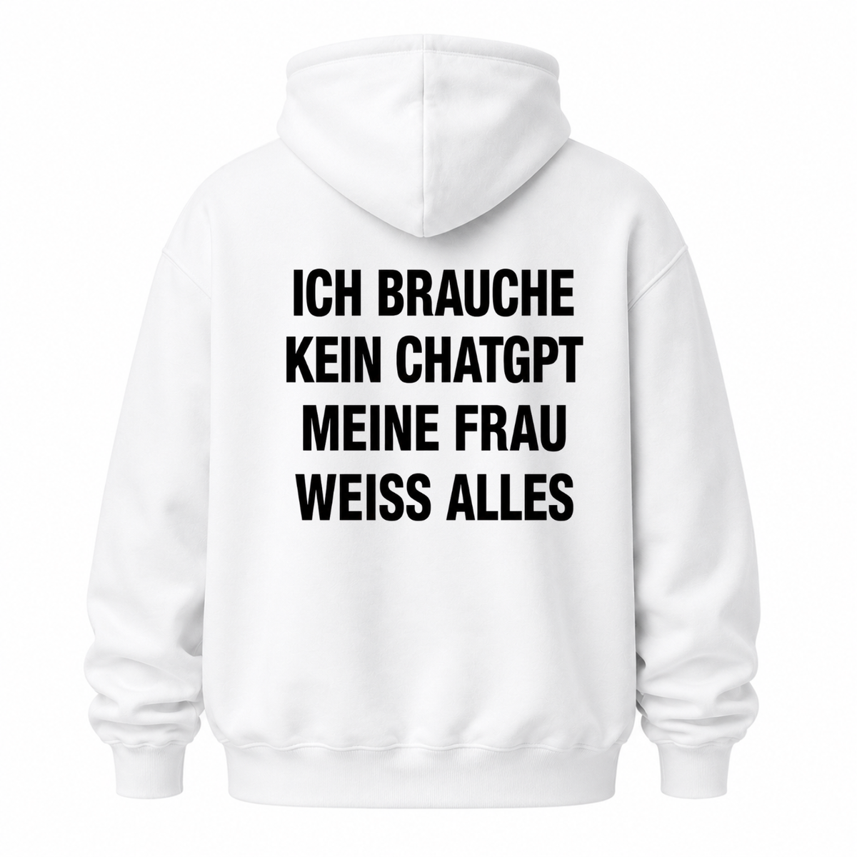 ICH BRAUCHE KEIN CHATGPT MEINE FRAU WEISS ALLES HOODIE (RÜCKENPRINT)