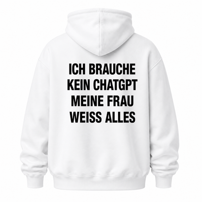 ICH BRAUCHE KEIN CHATGPT MEINE FRAU WEISS ALLES HOODIE (RÜCKENPRINT)