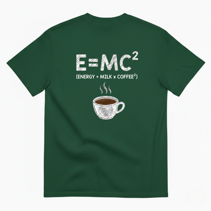 E=MC2 ENERGY MILK COFFEE T - SHIRT (BACK PRINT)