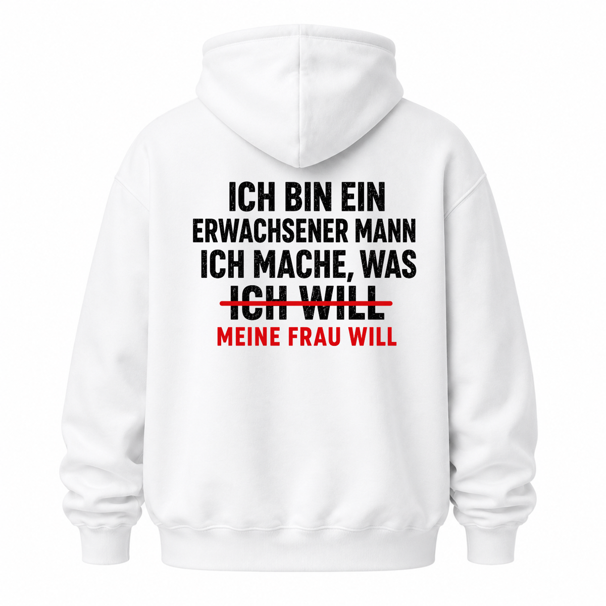 ICH BIN EIN ERWACHSENER MANN ICH MACHE, WAS MEINE FRAU WILL HOODIE (RÜCKENPRINT)