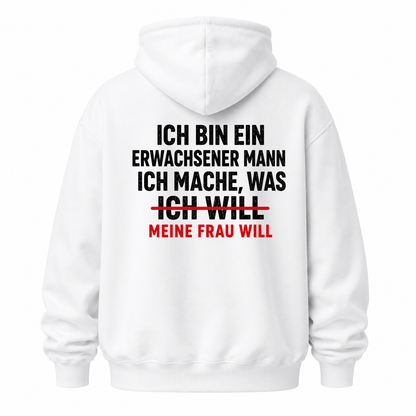 ICH BIN EIN ERWACHSENER MANN ICH MACHE, WAS MEINE FRAU WILL HOODIE (RÜCKENPRINT)