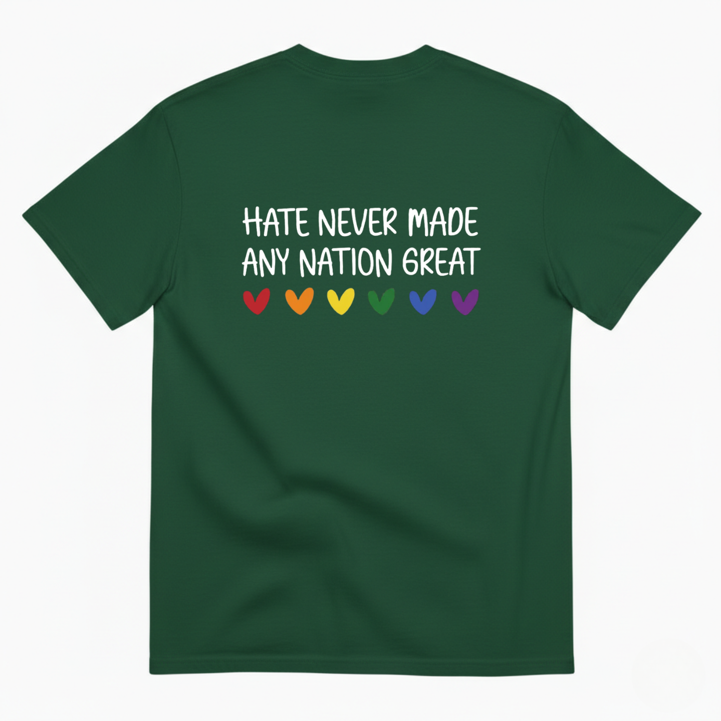 HATE NEVER MADE ANY NATION GREAT T - SHIRT (BACK PRINT)