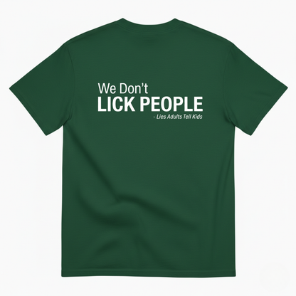 WE DON'T LICK PEOPLE T - SHIRT (BACK PRINT)