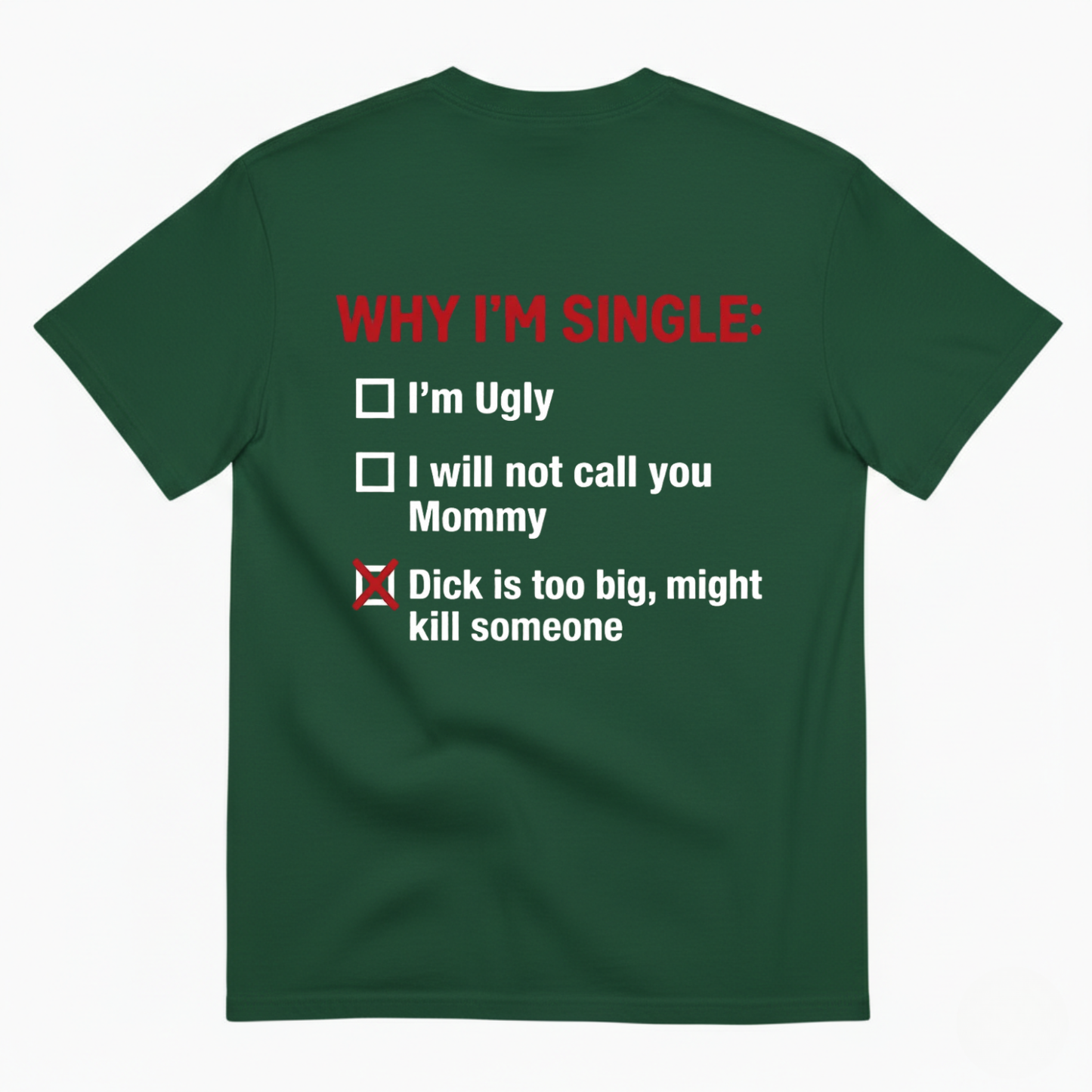 WHY I'M SINGLE T - SHIRT (BACK PRINT)