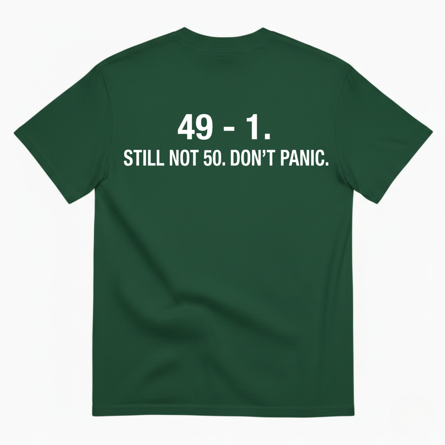 49-1. STILL NOT 50. DON'T PANIC T - SHIRT (BACK PRINT)