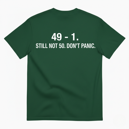 49-1. STILL NOT 50. DON'T PANIC T - SHIRT (BACK PRINT)