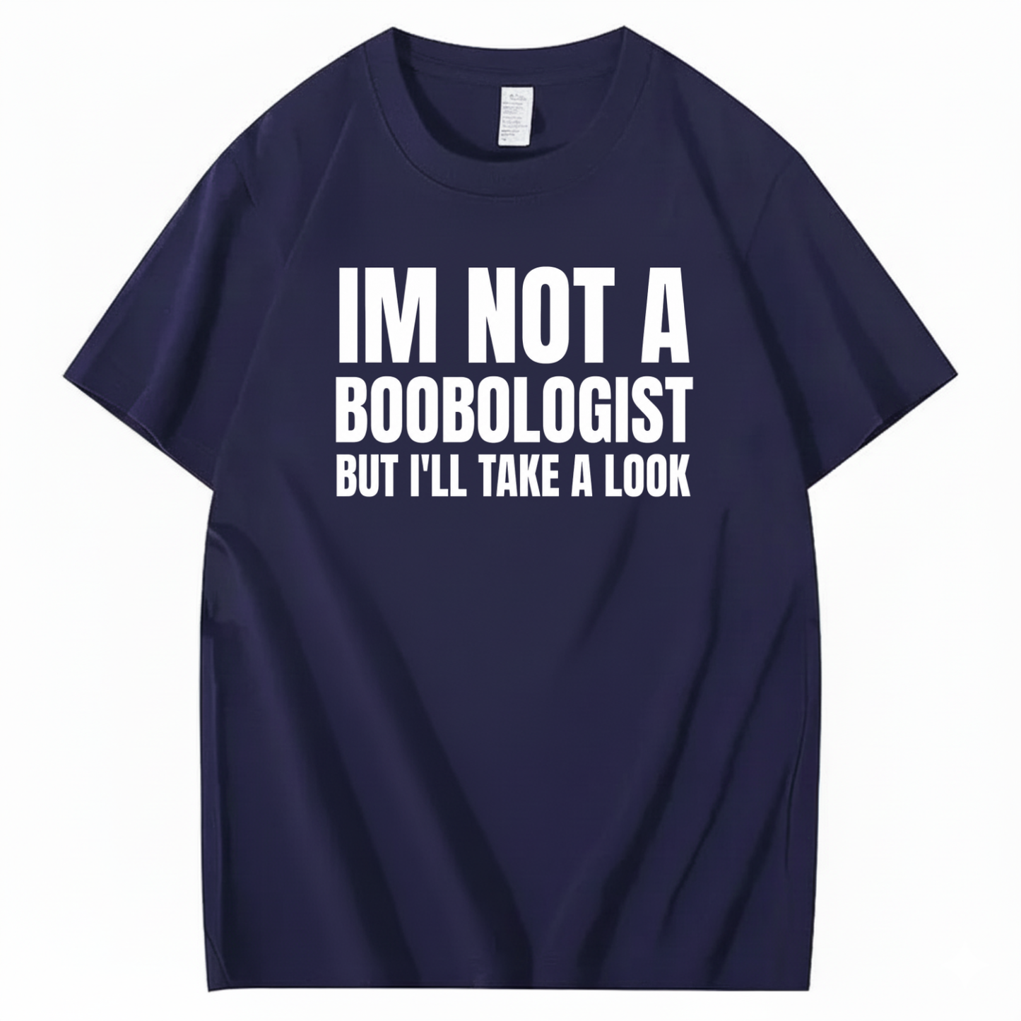 IM NOT A BOOBOLOGIST BUT I'LL TAKE A LOOK T-SHIRT (FRONT PRINT)