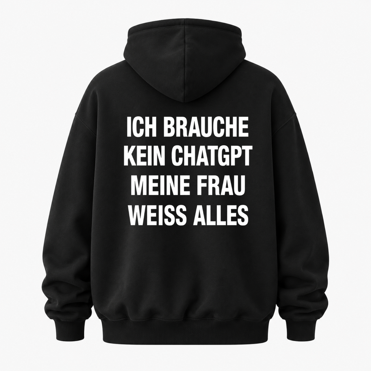 ICH BRAUCHE KEIN CHATGPT MEINE FRAU WEISS ALLES HOODIE (RÜCKENPRINT)