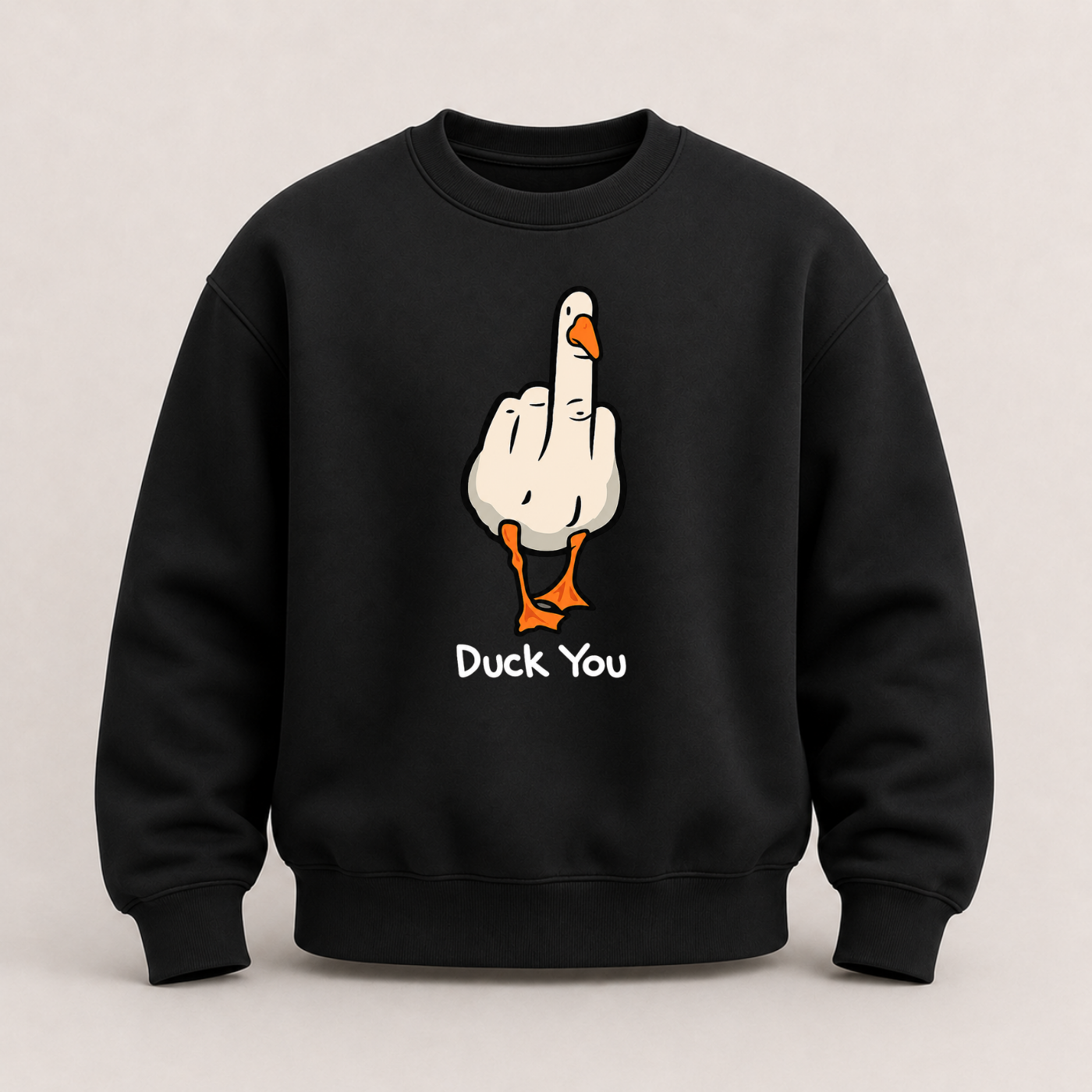 DUCK YOU SWEATSHIRT (FRONT PRINT)