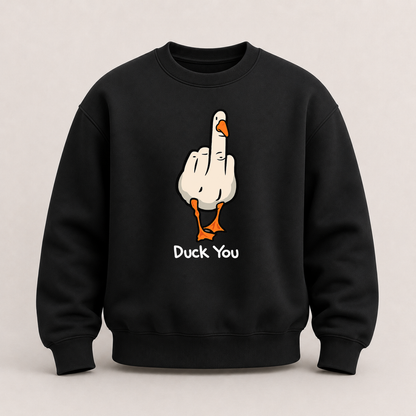 DUCK YOU SWEATSHIRT (FRONT PRINT)