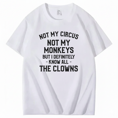 Not My Circus Not My Monkeys But I Definitely Know Nanny T-Shirt (Front Print)
