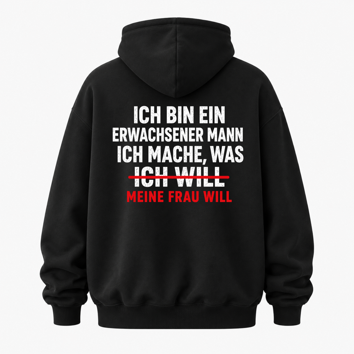 ICH BIN EIN ERWACHSENER MANN ICH MACHE, WAS MEINE FRAU WILL HOODIE (RÜCKENPRINT)