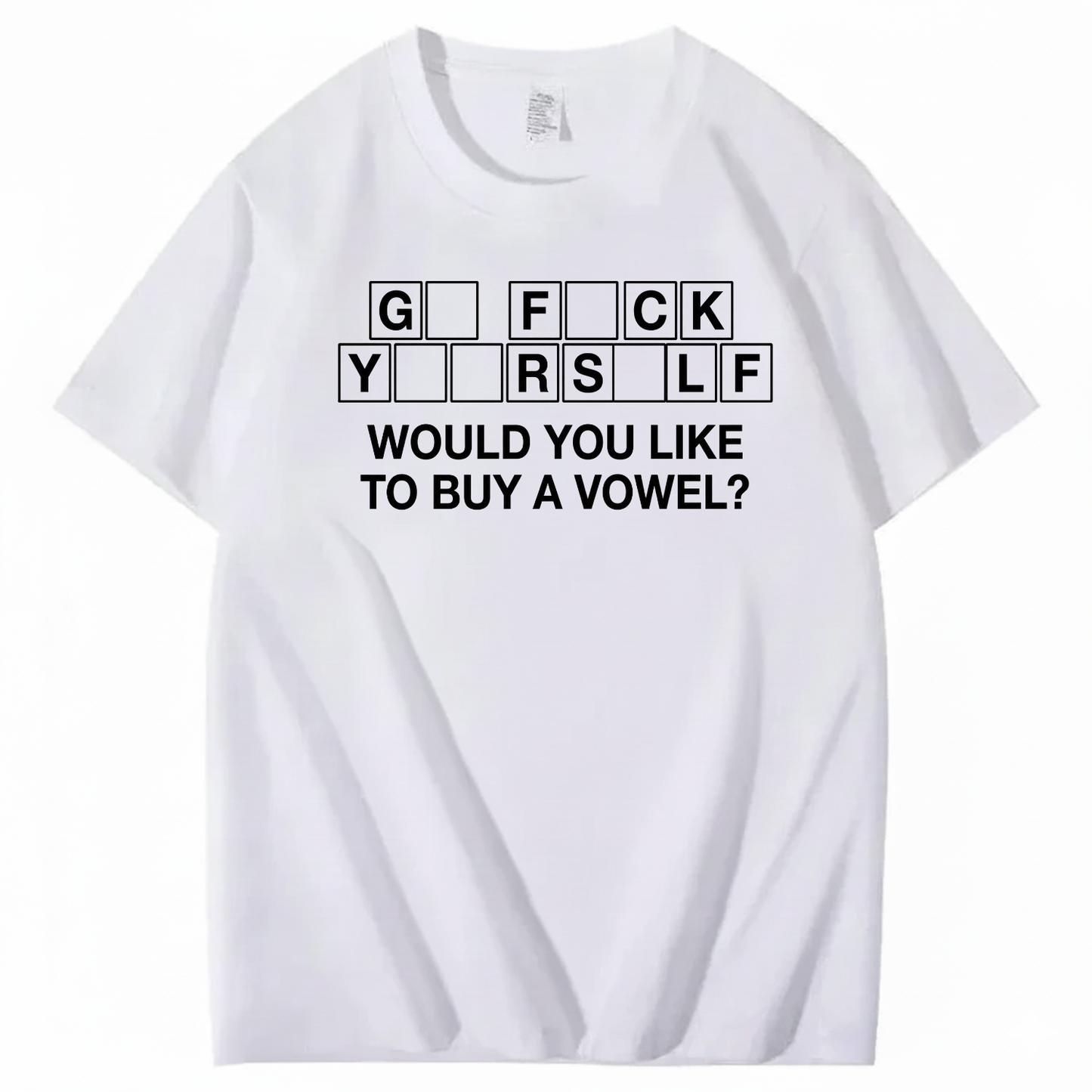 GO FUCK YOURSELF WOULD YOU LIKE TO BUY A VOWEL T-SHIRT (FRONT PRINT)