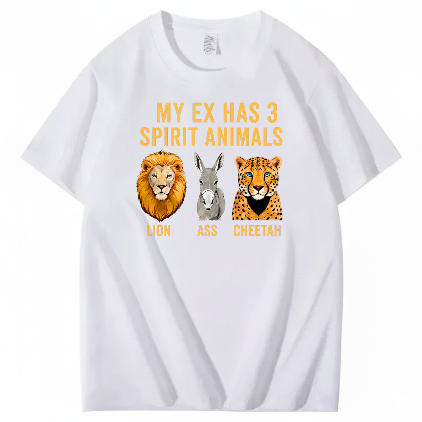 MY EX HAS 3 SPIRIT ANIMALS LION ASS CHEETAH T-SHIRT (FRONT PRINT)