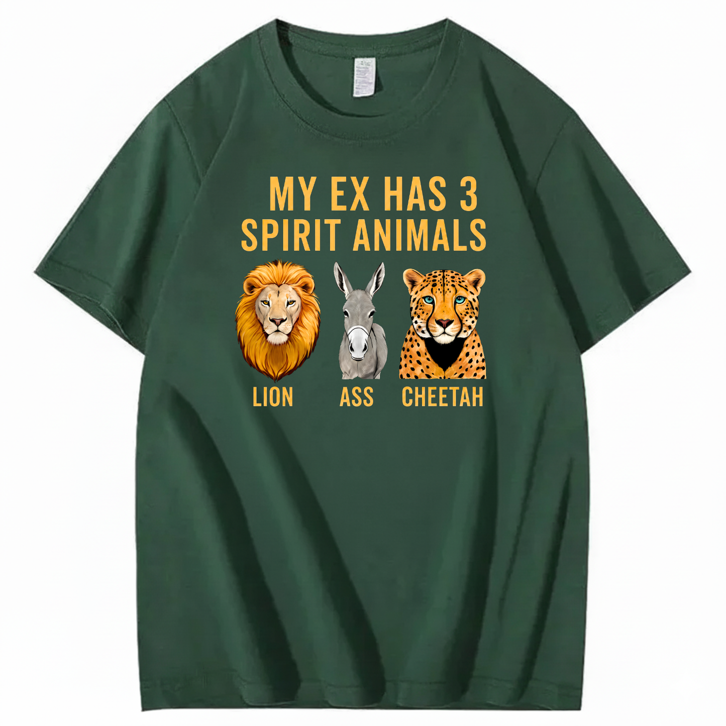 MY EX HAS 3 SPIRIT ANIMALS LION ASS CHEETAH T-SHIRT (FRONT PRINT)