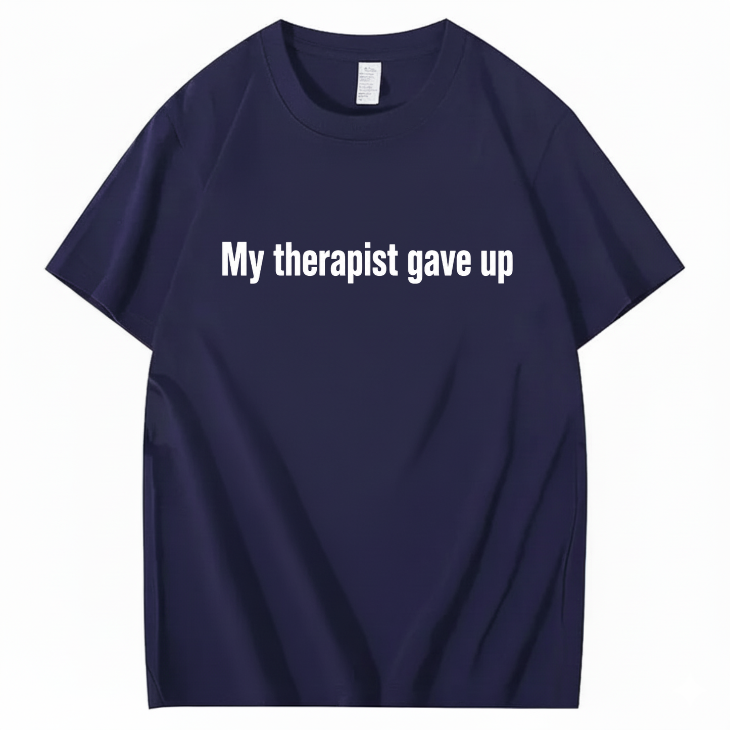 MY THERAPIST GAVE UP T-SHIRT (FRONT PRINT)
