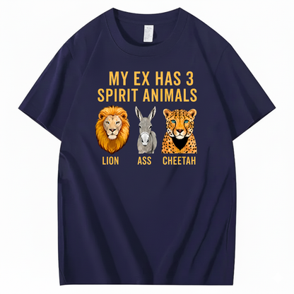 MY EX HAS 3 SPIRIT ANIMALS LION ASS CHEETAH T-SHIRT (FRONT PRINT)