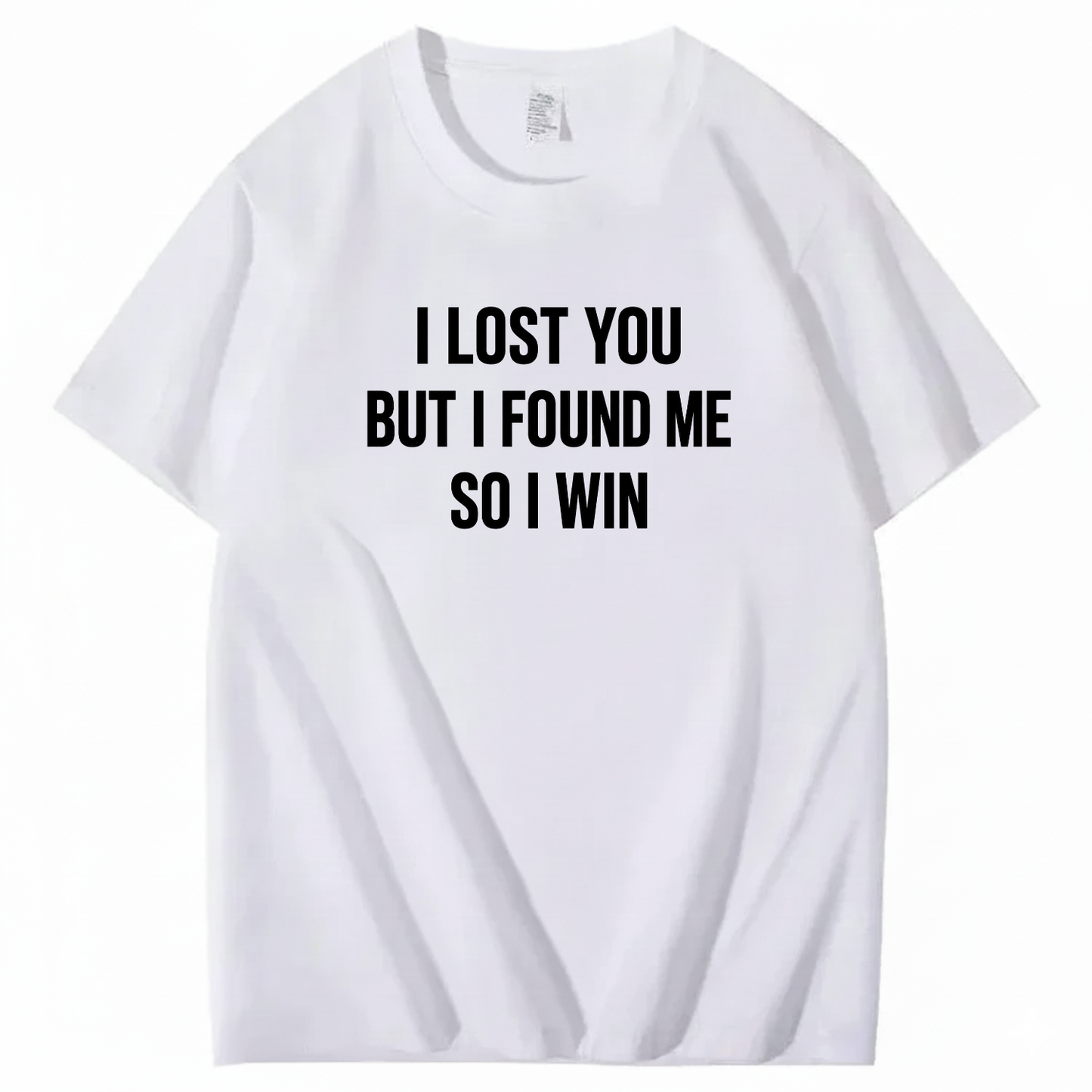 I LOST YOU BUT I FOUND ME SO I WIN T-SHIRT (FRONT PRINT)