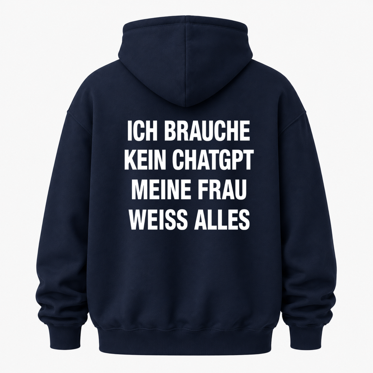 ICH BRAUCHE KEIN CHATGPT MEINE FRAU WEISS ALLES HOODIE (RÜCKENPRINT)