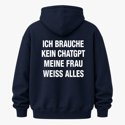 ICH BRAUCHE KEIN CHATGPT MEINE FRAU WEISS ALLES HOODIE (RÜCKENPRINT)