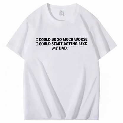 Acting Like My Dad T-shirt