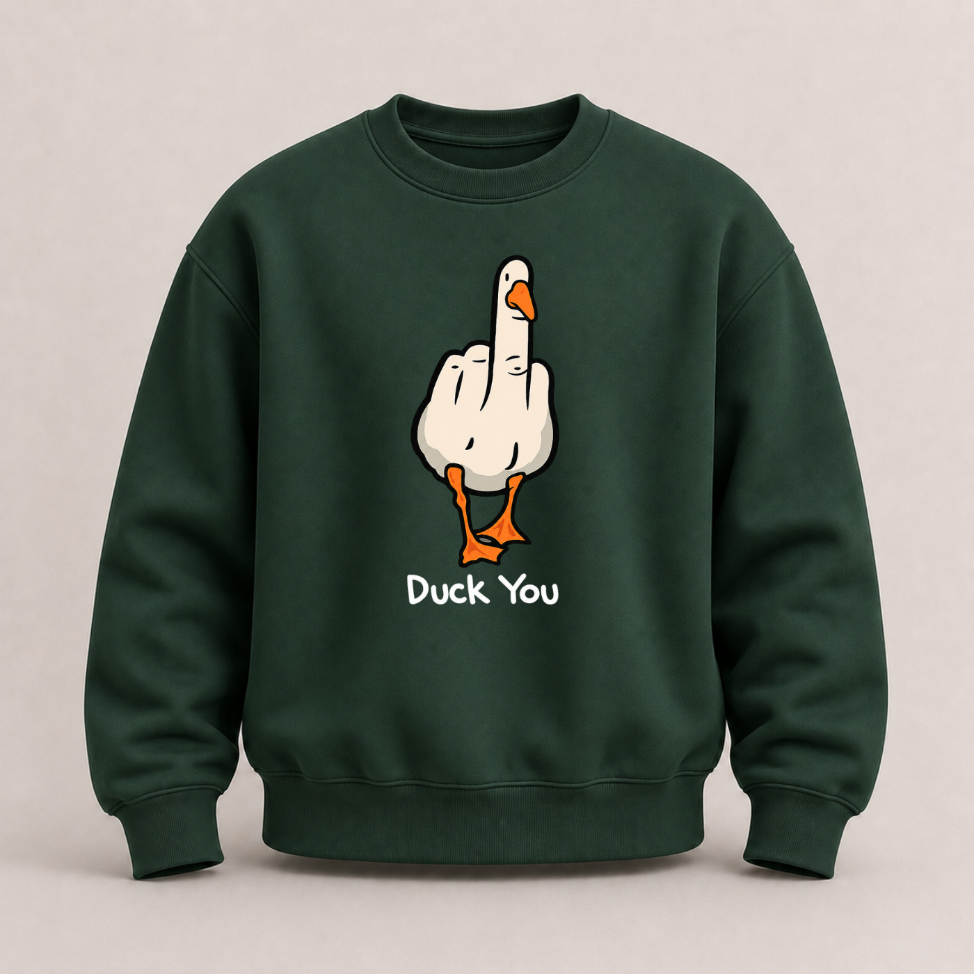 DUCK YOU SWEATSHIRT (FRONT PRINT)