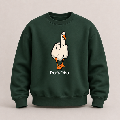 DUCK YOU SWEATSHIRT (FRONT PRINT)