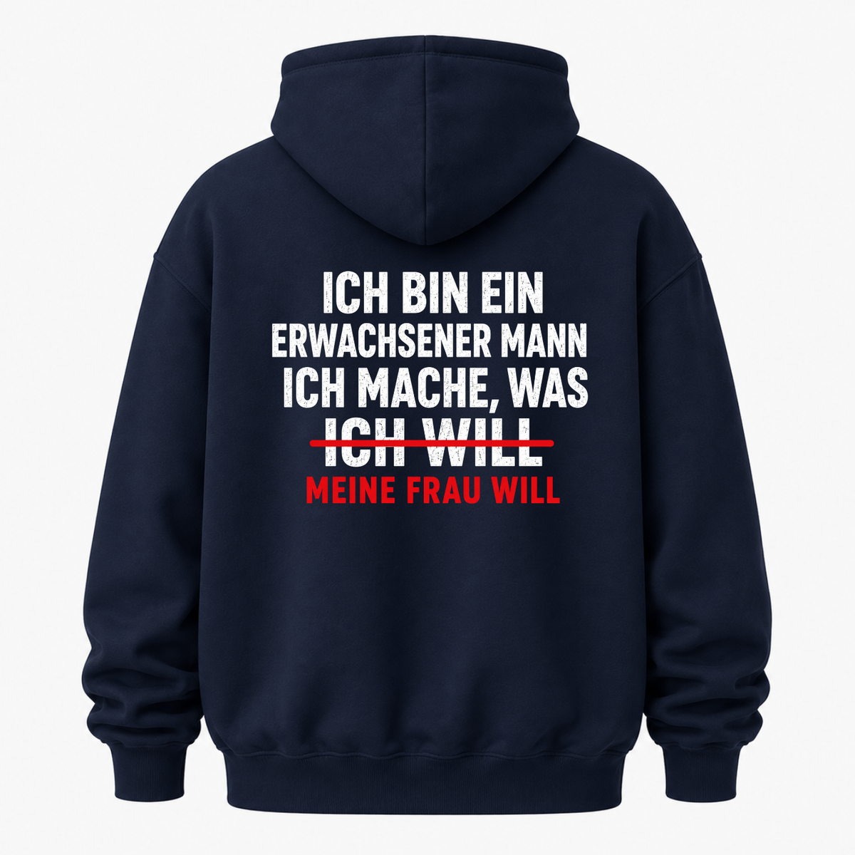 ICH BIN EIN ERWACHSENER MANN ICH MACHE, WAS MEINE FRAU WILL HOODIE (RÜCKENPRINT)