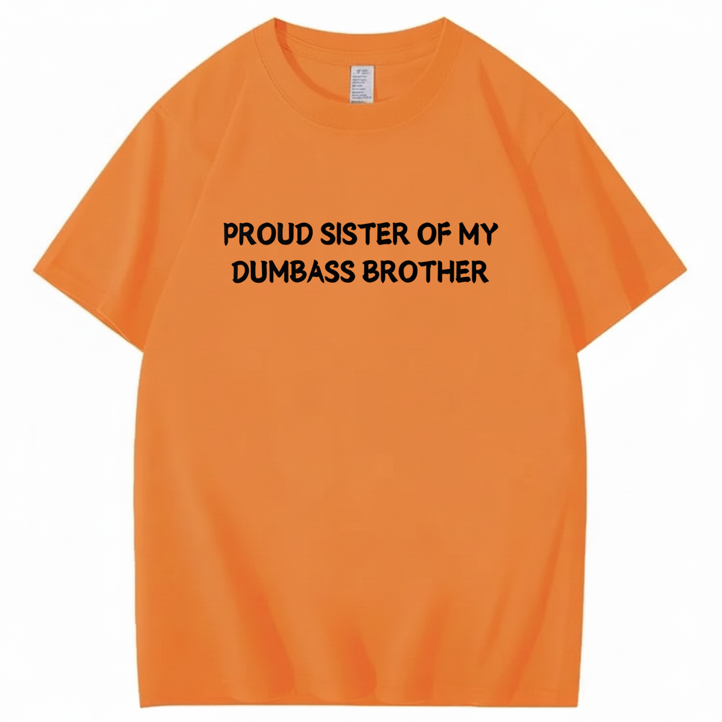 Proud Sister of my Dumbass Brother T-shirt