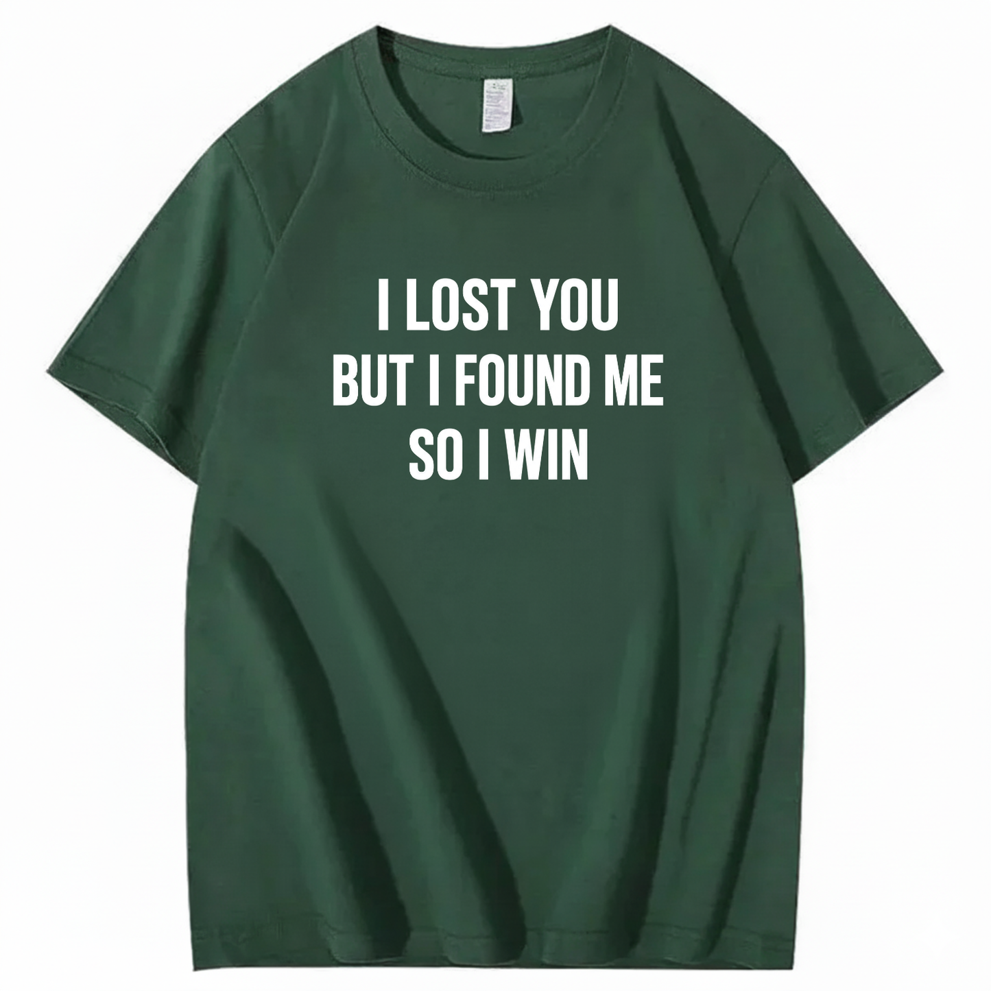 I LOST YOU BUT I FOUND ME SO I WIN T-SHIRT (FRONT PRINT)