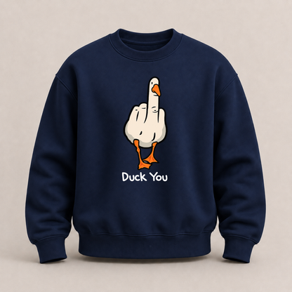 DUCK YOU SWEATSHIRT (FRONT PRINT)