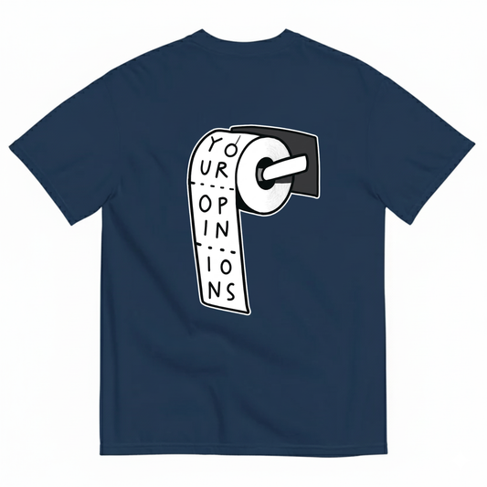 YOUR OPINIONS T - SHIRT (BACK PRINT)