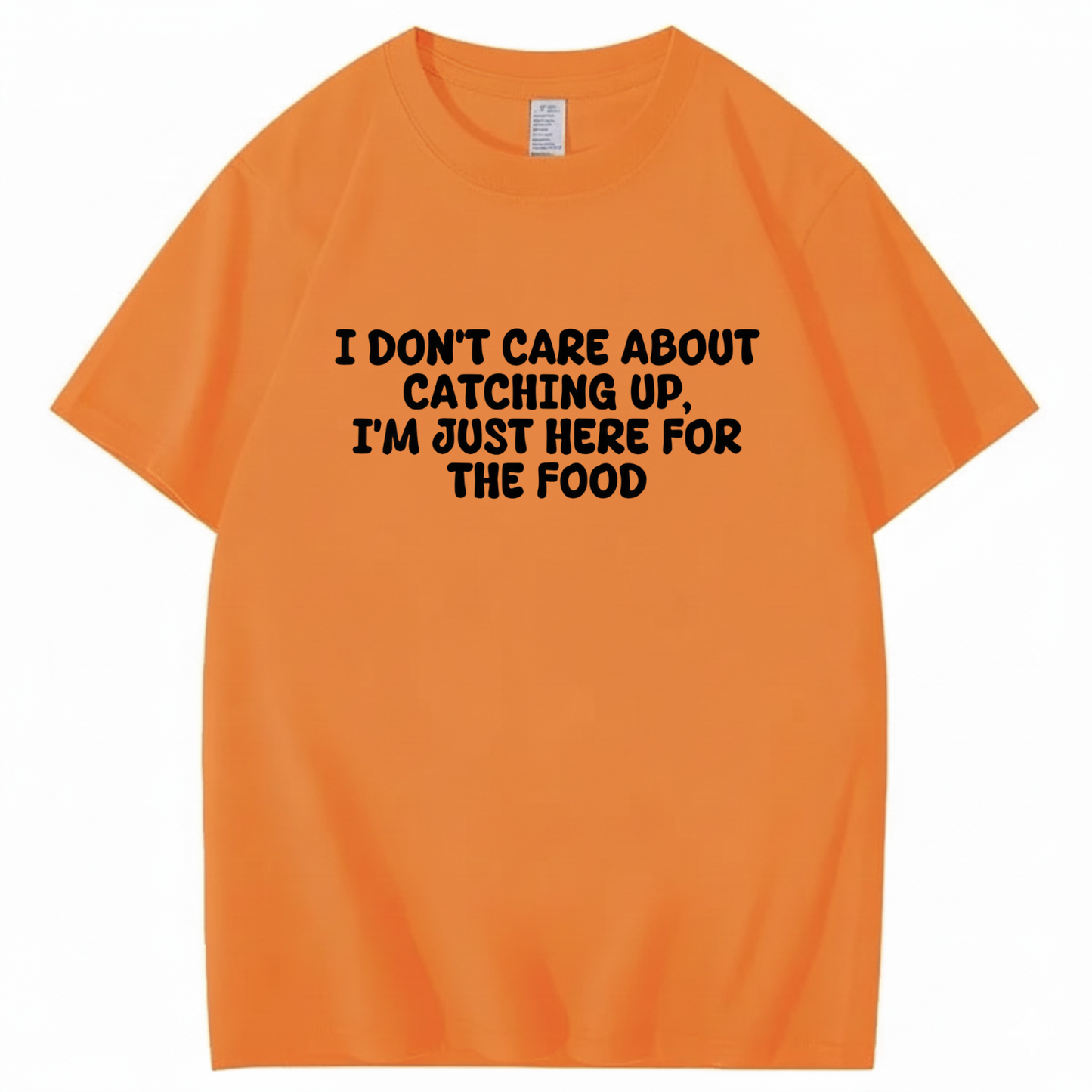 I'm Just Here For The Food T-shirt (Front Print)