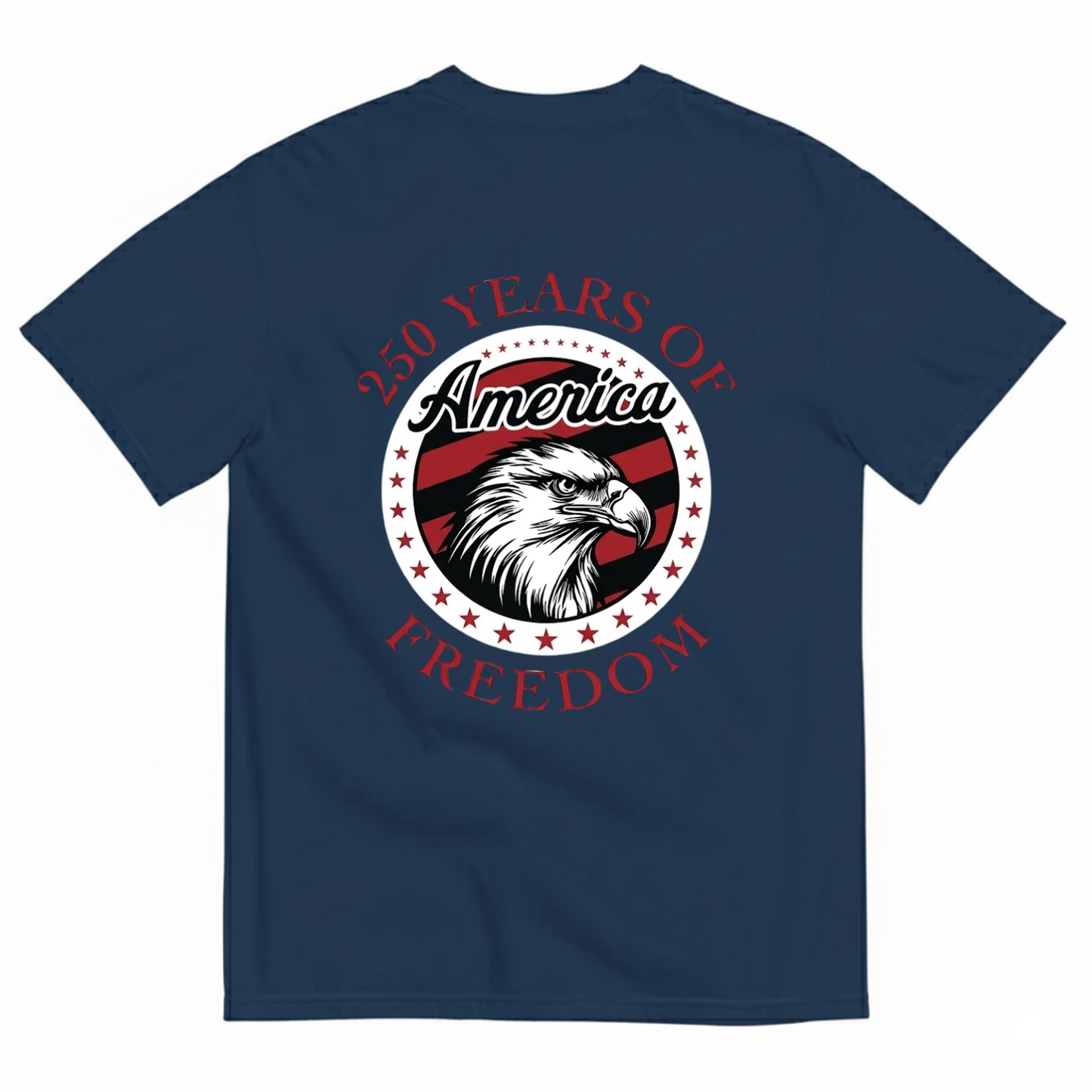 250 YEARS OF AMERICA FREEDOM T - SHIRT (BACK PRINT)