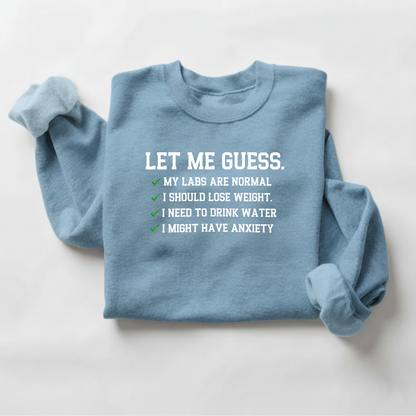 Let Me Guess Sweatshirt