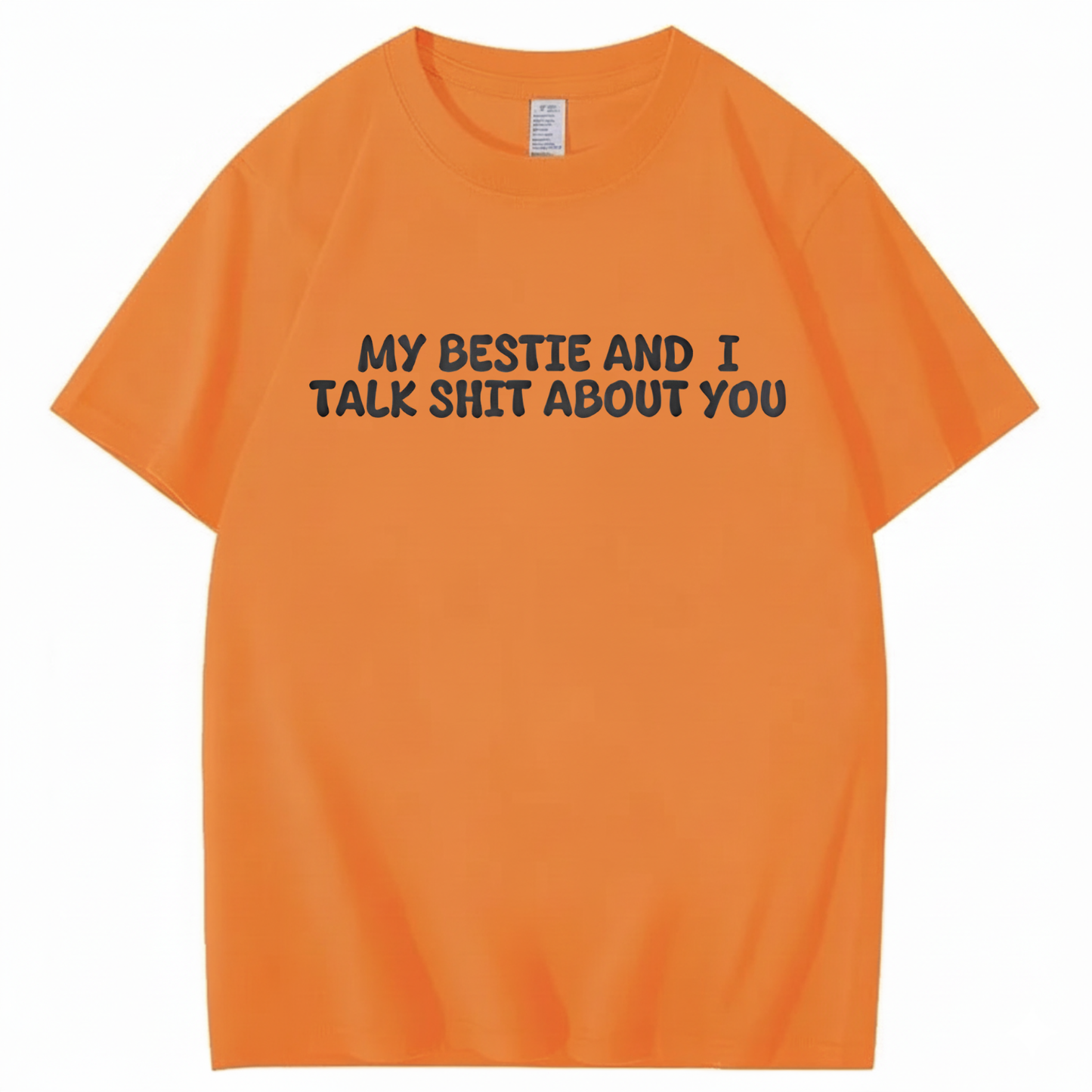 My Bestie and I Talk Shit about You T-shirt (Front Print)