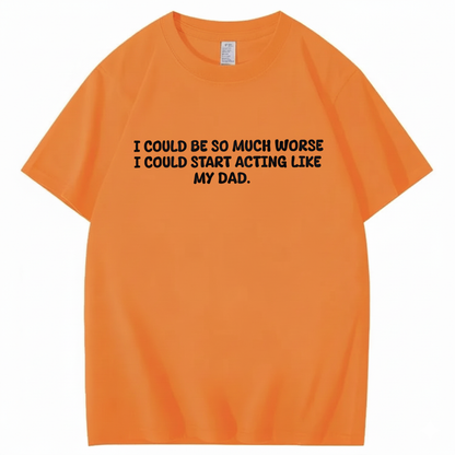 Acting Like My Dad T-shirt