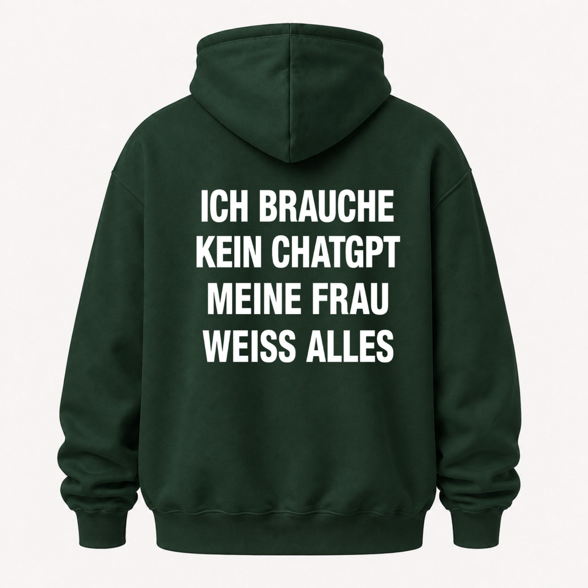 ICH BRAUCHE KEIN CHATGPT MEINE FRAU WEISS ALLES HOODIE (RÜCKENPRINT)