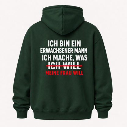 ICH BIN EIN ERWACHSENER MANN ICH MACHE, WAS MEINE FRAU WILL HOODIE (RÜCKENPRINT)