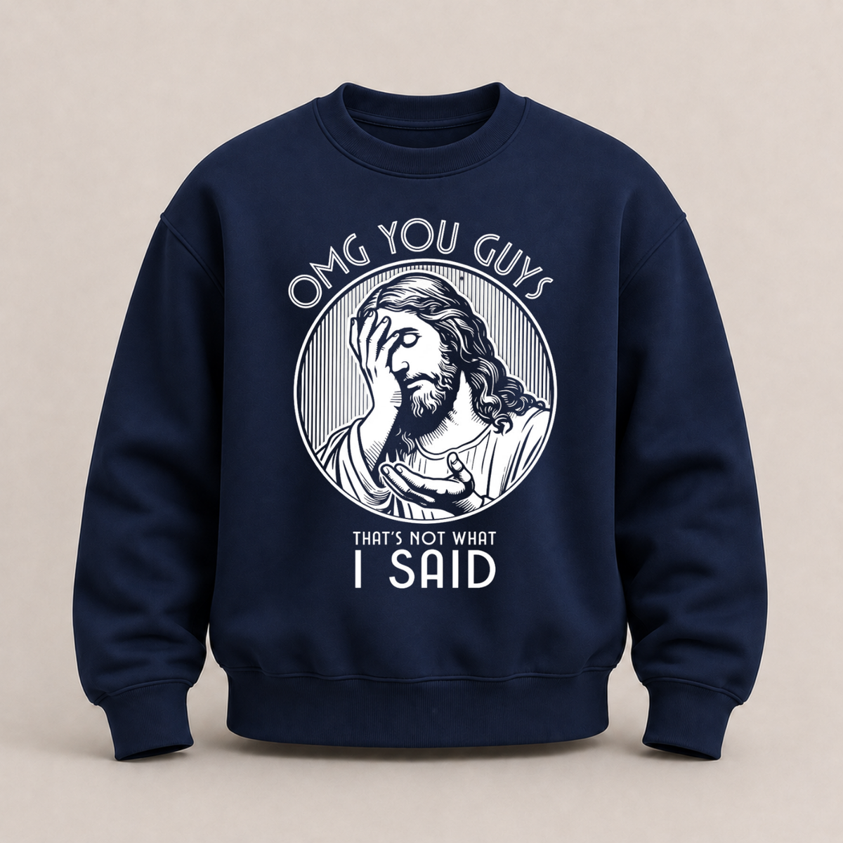 OMG YOU GUYS – THAT’S NOT WHAT I SAID SWEATSHIRT (FRONT PRINT)