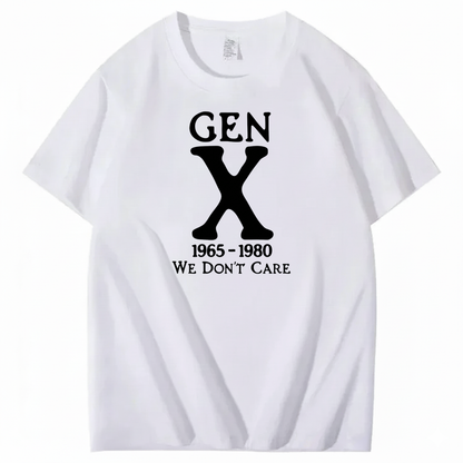 GEN X 1965–1980 WE DON’T CARE T-SHIRT (FRONT PRINT)