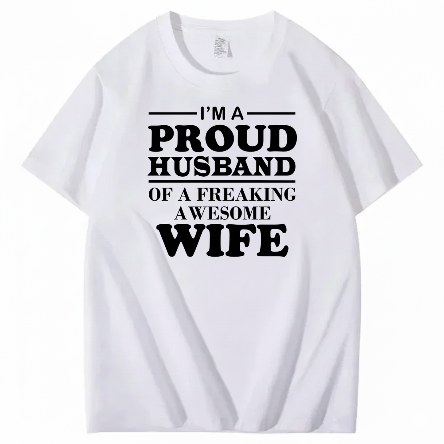 I’M A PROUD HUSBAND OF A FREAKING AWESOME WIFE T-SHIRT (FRONT PRINT)