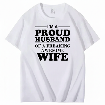 I’M A PROUD HUSBAND OF A FREAKING AWESOME WIFE T-SHIRT (FRONT PRINT)