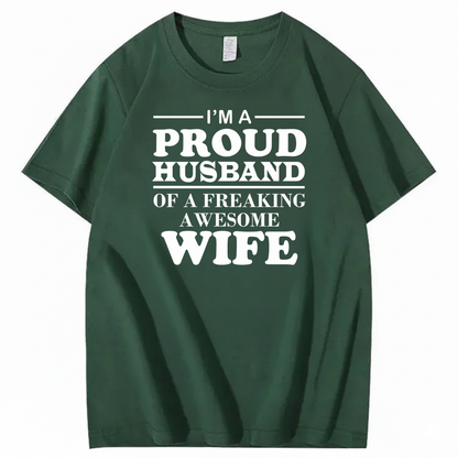 I’M A PROUD HUSBAND OF A FREAKING AWESOME WIFE T-SHIRT (FRONT PRINT)