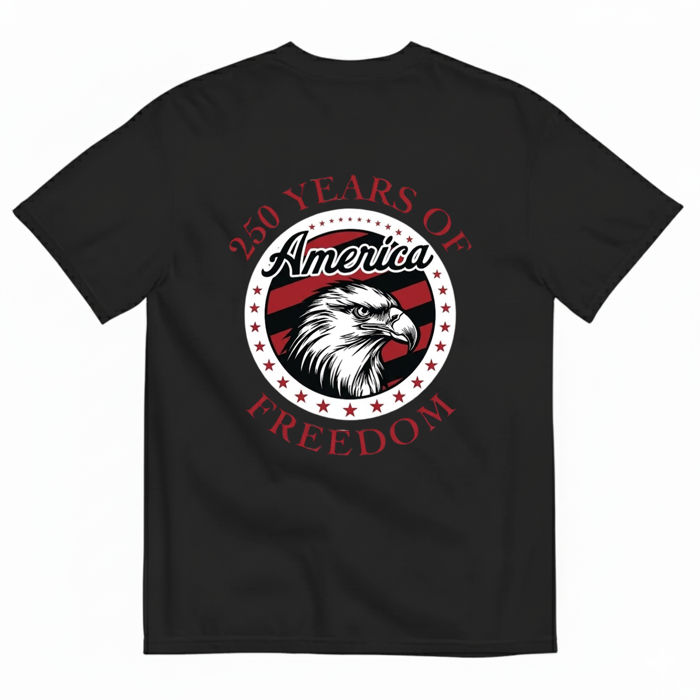 250 YEARS OF AMERICA FREEDOM T - SHIRT (BACK PRINT)