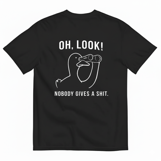 OH, LOOK! NOBODY GIVES A SHIT T - SHIRT (BACK PRINT)