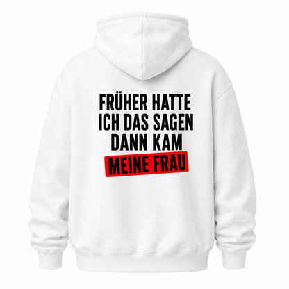 FRÜHER HATTE ICH DAS SAGEN DANN KAM MEINE FRAU HOODIE (RÜCKENPRINT)