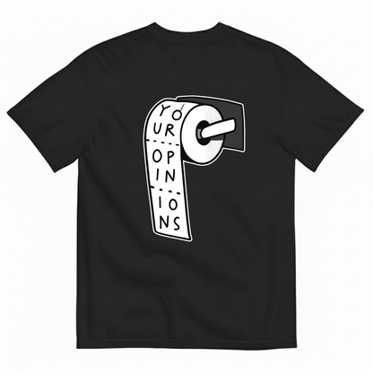 YOUR OPINIONS T - SHIRT (BACK PRINT)