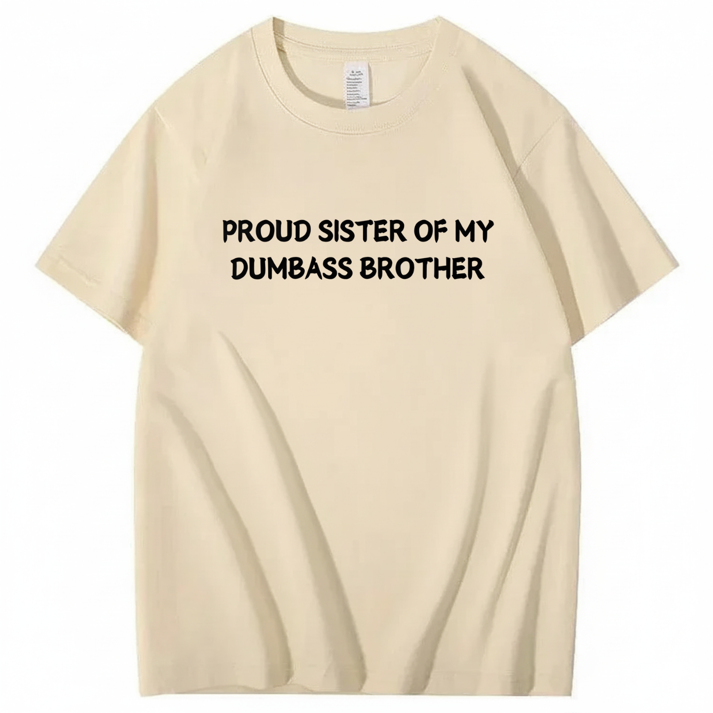 Proud Sister of my Dumbass Brother T-shirt